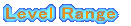 Level Range
