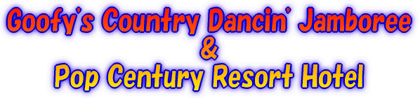 Goofy's Country Dancin' Jamboree & Pop Century Resort Hotel